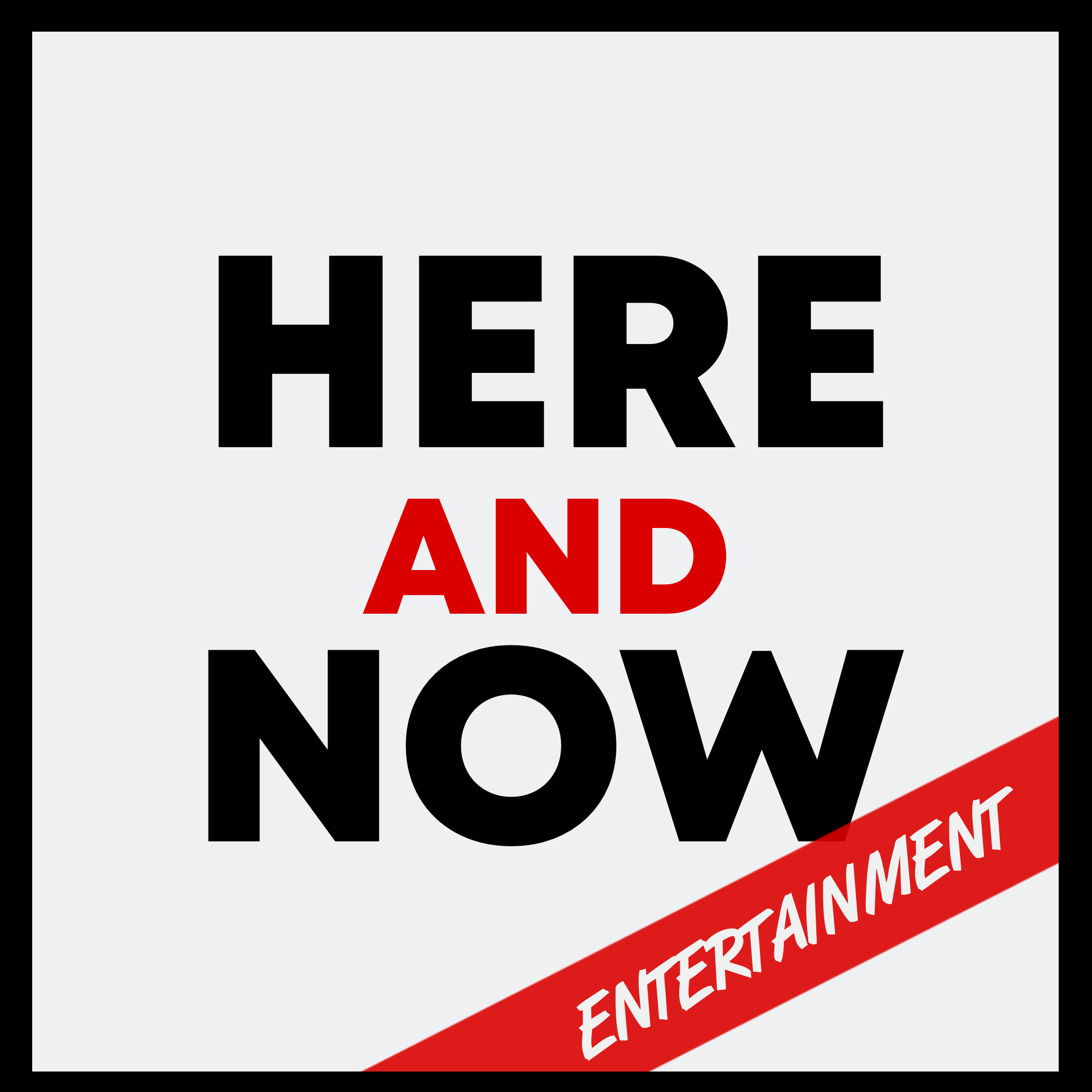 HERE AND NOW ENTERTAINMENT